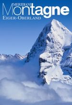 Eiger Oberland. Meridiani Montagne n. 12
